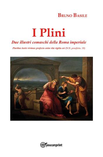 I Plini. Due illustri comaschi della Roma imperiale - Bruno Basile - Libro Youcanprint 2024 | Libraccio.it