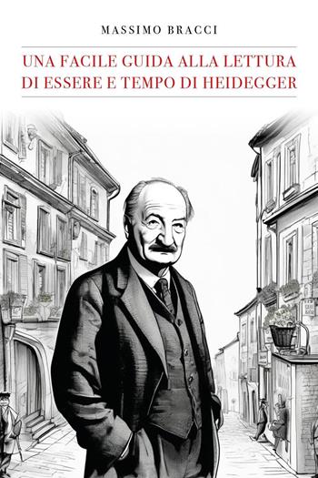 Una facile guida alla lettura di «Essere e tempo» di Heidegger - Massimo Bracci - Libro Youcanprint 2024 | Libraccio.it