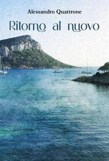 Ritorno al nuovo - Alessandro Quattrone - Libro Youcanprint 2024 | Libraccio.it