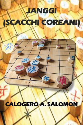 Janggi (Scacchi Coreani) - Calogero A. Salomon - Libro Youcanprint 2024 | Libraccio.it
