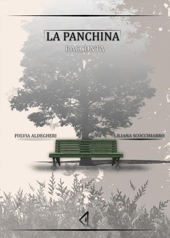La panchina racconta - Fulvia Aldegheri, Liliana Scoccimarro - Libro Youcanprint 2024 | Libraccio.it