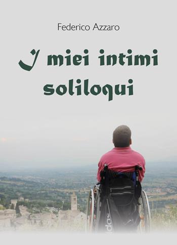I miei intimi soliloqui - Federico Azzaro - Libro Youcanprint 2024 | Libraccio.it