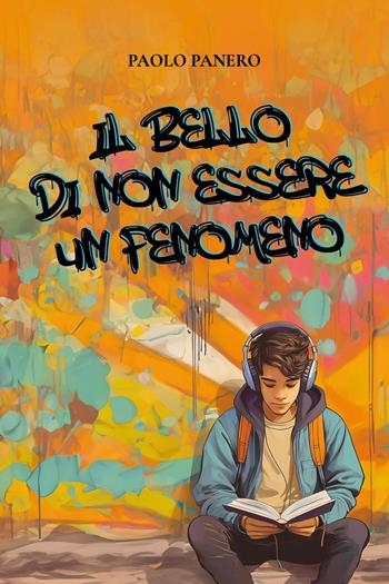 Il bello di non essere un fenomeno - Paolo Panero - Libro Youcanprint 2024 | Libraccio.it