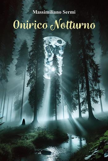 Onirico notturno - Massimiliano Sermi - Libro Youcanprint 2024 | Libraccio.it