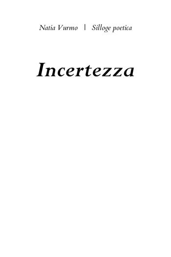 Incertezza - Natia Vurmo - Libro Youcanprint 2024 | Libraccio.it