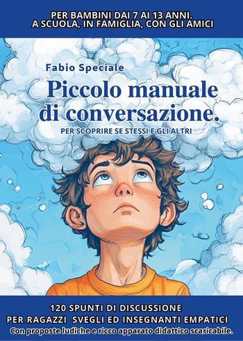 Piccolo manuale di conversazione per scoprire se stessi e gli altri - Fabio Speciale - Libro Youcanprint 2024 | Libraccio.it