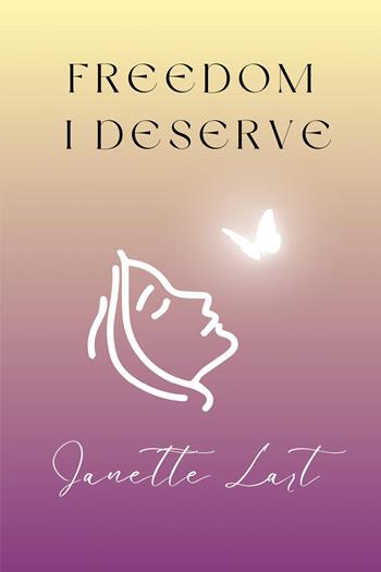 Freedom I deserve - Janette Lart - Libro Youcanprint 2024 | Libraccio.it