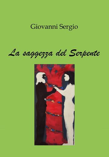La saggezza del serpente - Giovanni Sergio - Libro Youcanprint 2024 | Libraccio.it