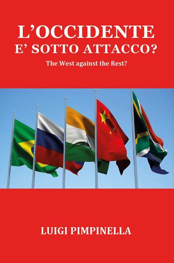 L'Occidente è sotto attacco? The West against the rest? - Luigi Pimpinella - Libro Youcanprint 2024 | Libraccio.it