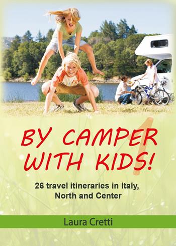 By camper with kids. Vol. 1 - Laura Cretti - Libro Youcanprint 2024 | Libraccio.it
