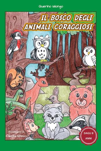 Il bosco degli animali coraggiosi - Querino Ialongo - Libro Youcanprint 2024 | Libraccio.it