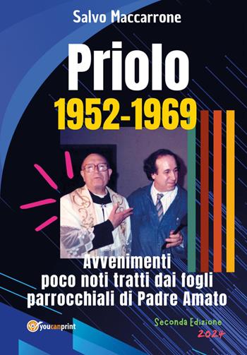 Priolo 1952-1969. Avvenimenti poco noti tratti dai fogli parrocchiali di Padre Amato - Salvo Maccarrone - Libro Youcanprint 2024 | Libraccio.it