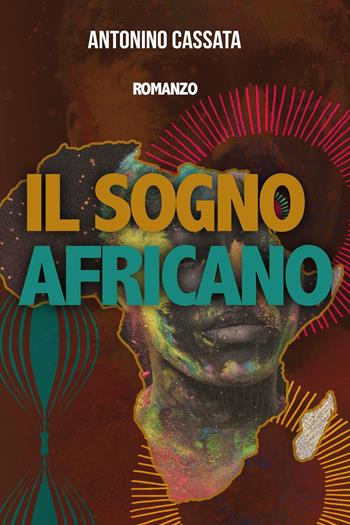 Il sogno africano - Antonino Cassata - Libro Youcanprint 2024 | Libraccio.it