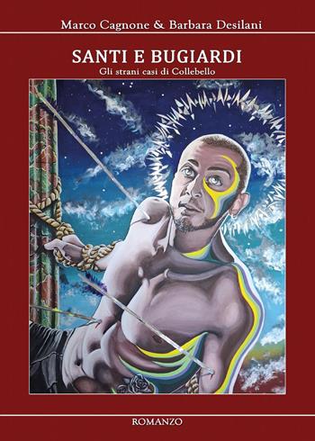 Santi e bugiardi. Gli strani casi di Collebello - Marco Cagnone, Barbara Desilani - Libro Youcanprint 2024 | Libraccio.it