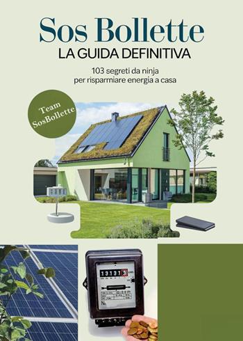 SOS bollette. La guida definitiva. 103 segreti da ninja per risparmiare energia a casa  - Libro Youcanprint 2024 | Libraccio.it