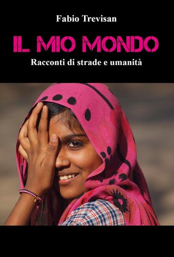 Il mio mondo. «Racconti di strade e umanità» - Fabio Trevisan - Libro Youcanprint 2024 | Libraccio.it