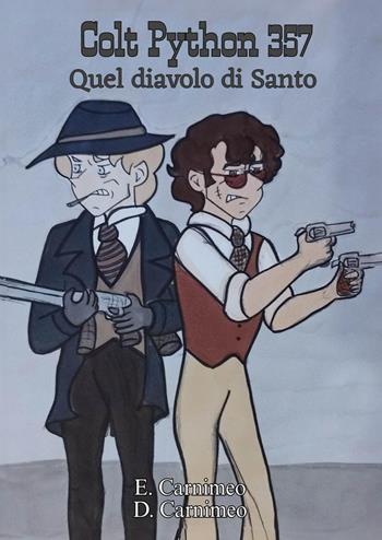 Colt Python 357, quel diavolo di santo - E. Carnimeo, D. Carnimeo - Libro Youcanprint 2024 | Libraccio.it