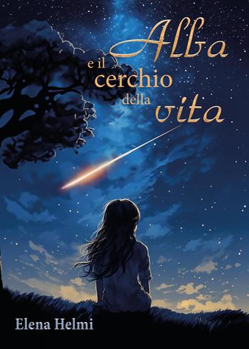 Alba e il cerchio della vita - Elena Helmi - Libro Youcanprint 2024 | Libraccio.it