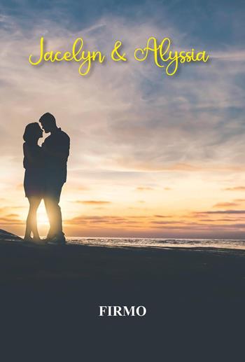 Jacelyn e Alyssia - Firmo - Libro Youcanprint 2025 | Libraccio.it