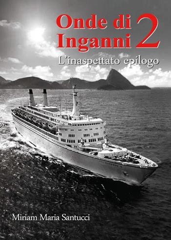 Onde di inganni 2. L'inaspettato epilogo - Miriam Maria Santucci - Libro Youcanprint 2024 | Libraccio.it