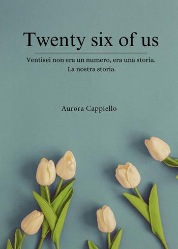 Twenty six of us - Aurora Cappiello - Libro Youcanprint 2024 | Libraccio.it