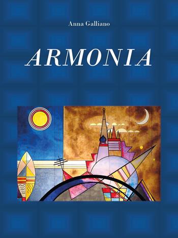 Armonia - Anna Galliano - Libro Youcanprint 2024 | Libraccio.it