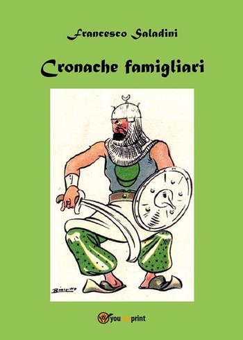 Cronache famigliari - Francesco Saladini - Libro Youcanprint 2024 | Libraccio.it