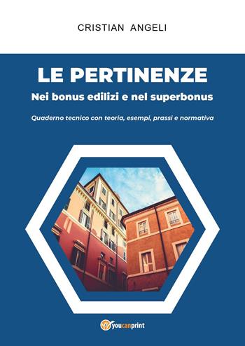 Le pertinenze. Nei bonus edilizi e nel superbonus - Cristian Angeli - Libro Youcanprint 2024 | Libraccio.it