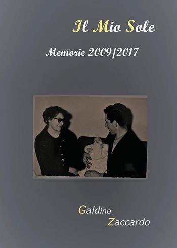 Il mio sole. Memorie 2009-2017 - Galdino Zaccardo - Libro Youcanprint 2024 | Libraccio.it