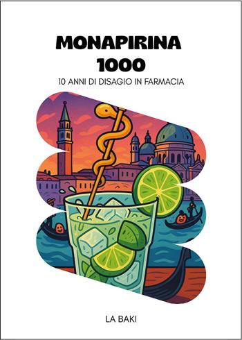 Monapirina 1000. 10 anni di disagio in farmacia - La Baki - Libro Youcanprint 2024 | Libraccio.it