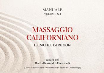 Massaggio californiano. Tecniche e istruzioni - Alessandro Mancinelli - Libro Youcanprint 2024 | Libraccio.it