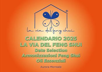 La via del Feng Shui. Calendario 2025 - Aurora Morreale - Libro Youcanprint 2024 | Libraccio.it