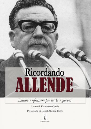 Ricordando Allende. Letture e riflessioni per vecchi e giovani - Francesco Guida - Libro Youcanprint 2024 | Libraccio.it