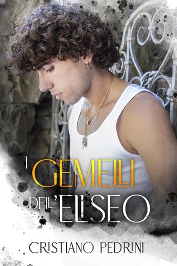 I gemelli dell'Eliseo - Cristiano Pedrini - Libro Youcanprint 2024 | Libraccio.it