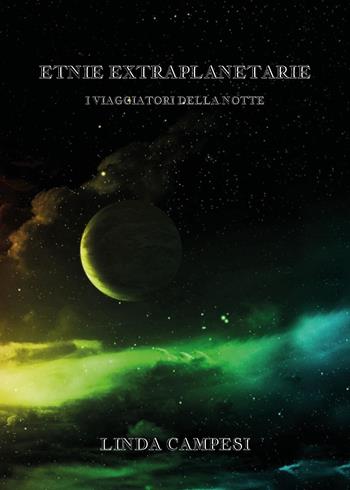 Etnie extraplanetarie. I viaggiatori della notte - Linda Campesi - Libro Youcanprint 2024 | Libraccio.it