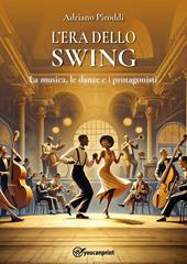 L'era dello swing. La musica, le danze e i protagonisti