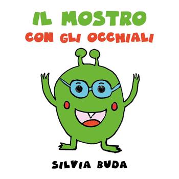 Il mostro con gli occhiali - Silvia Buda - Libro Youcanprint 2024 | Libraccio.it