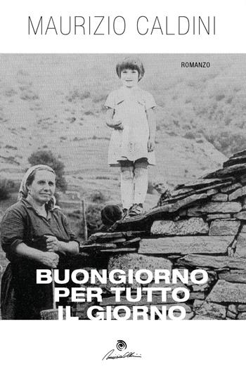 Buongiorno per tutto il giorno - Maurizio Caldini - Libro Youcanprint 2024 | Libraccio.it