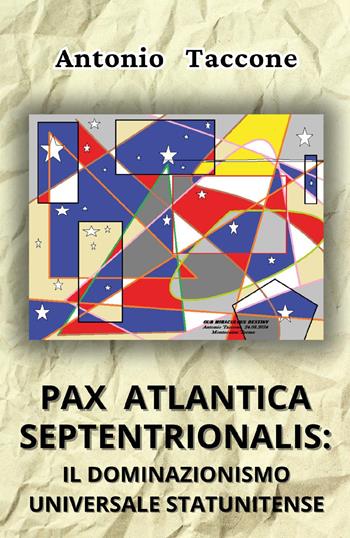 Pax atlantica septentrionalis: il dominazionismo universale statunitense - Antonio Taccone - Libro Youcanprint 2025 | Libraccio.it