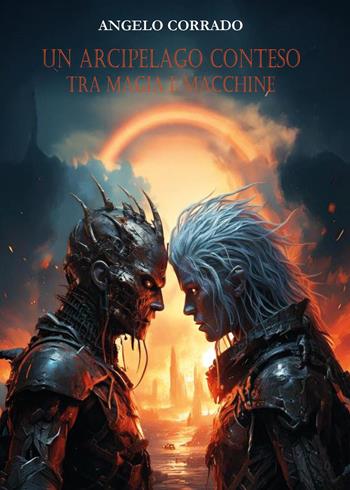 Un arcipelago conteso tra magia e macchine - Angelo Corrado - Libro Youcanprint 2024 | Libraccio.it