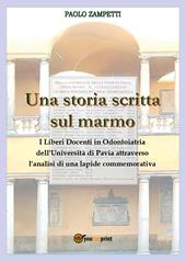 Una storia scritta sul marmo. I liberi docenti in odontoiatria dell'università di Pavia attraverso l'analisi di una lapide commemorativa