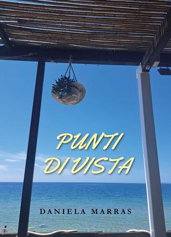 Punti di vista - Daniela Marras - Libro Youcanprint 2024 | Libraccio.it