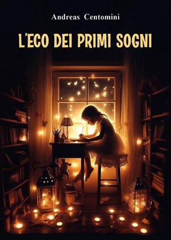 L'eco dei primi sogni - Andreas Centomini - Libro Youcanprint 2024 | Libraccio.it