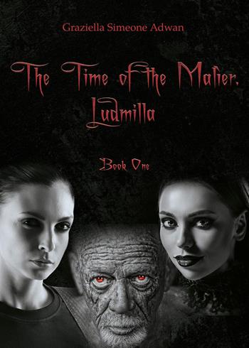 The time of the Malìer. Ludmilla. Vol. 1 - Graziella Simeone Adwan - Libro Youcanprint 2024 | Libraccio.it
