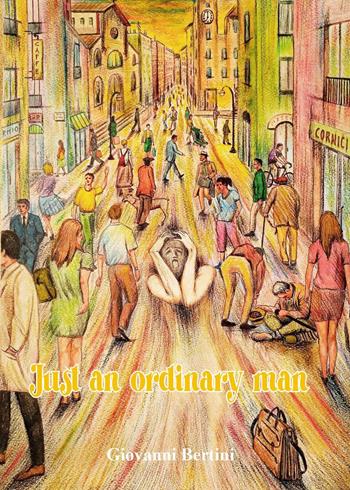 Just an ordinary man - Giovanni Bertini - Libro Youcanprint 2024 | Libraccio.it