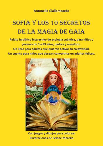 Sofía y los 10 secretos de la magia de Gaia - Antonella Giallombardo - Libro Youcanprint 2025 | Libraccio.it