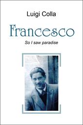 Francesco. So I saw paradise