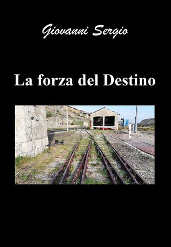 La forza del destino - Giovanni Sergio - Libro Youcanprint 2024 | Libraccio.it