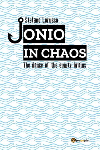 Jonio in chaos - Stefano Lorusso - Libro Youcanprint 2024 | Libraccio.it