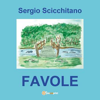 Favole - Sergio Scicchitano - Libro Youcanprint 2024 | Libraccio.it